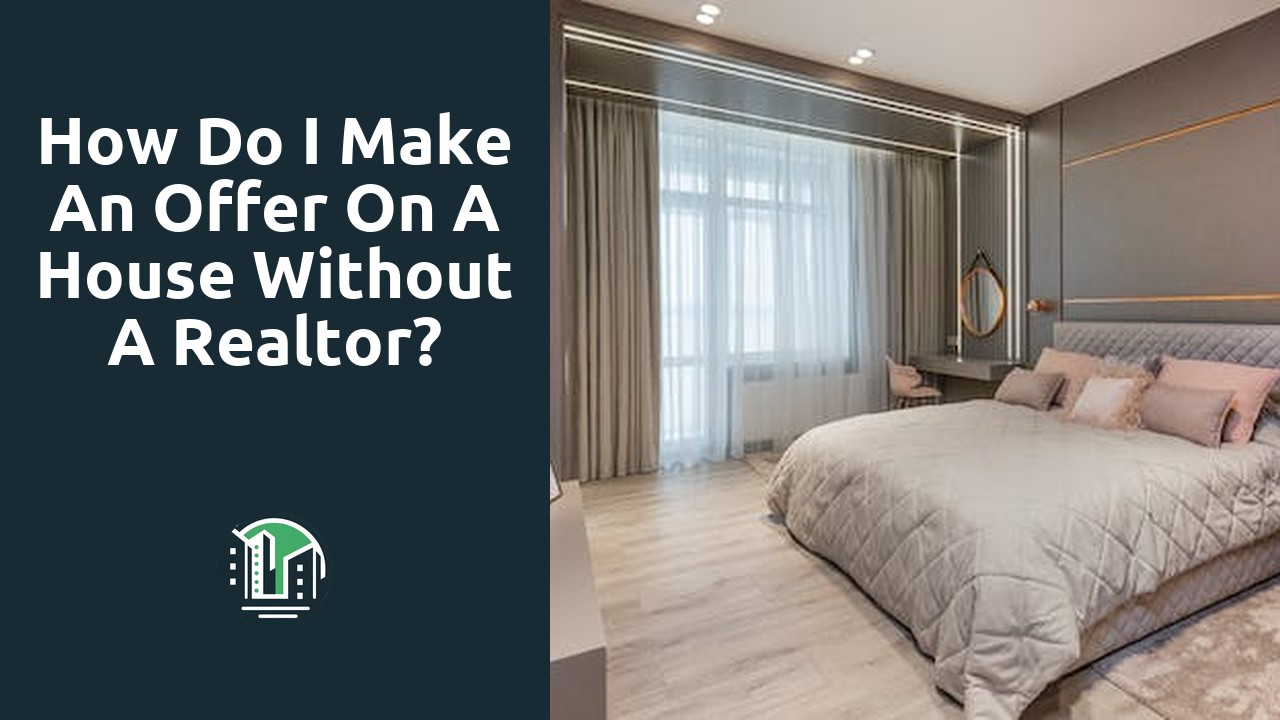 How do I make an offer on a house without a realtor?